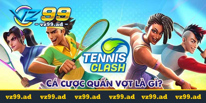 Cá cược quần vợt là gì? Các loại kèo cá cược phổ biến nhất Cá cược quần vợt là gì? Các loại kèo cá cược phổ biến nhất