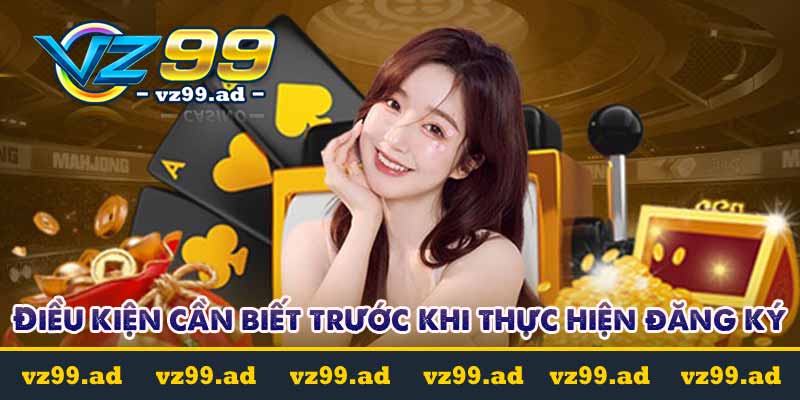 Đăng Ký VZ99 - Nhanh Chóng Chỉ Với Vài Bước Đơn Giản