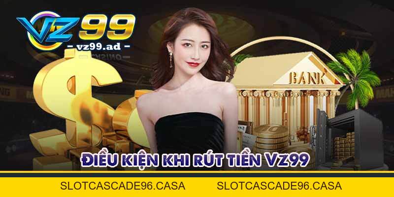 Rút Tiền VZ99 - Hướng dẫn siêu đơn giản rút cái được luôn Rút Tiền VZ99 - Hướng dẫn siêu đơn giản rút cái được luôn