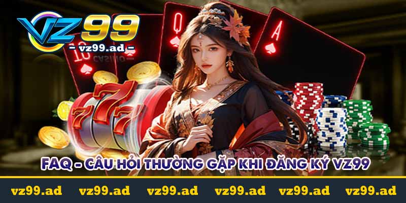 Đăng Ký VZ99 - Nhanh Chóng Chỉ Với Vài Bước Đơn Giản