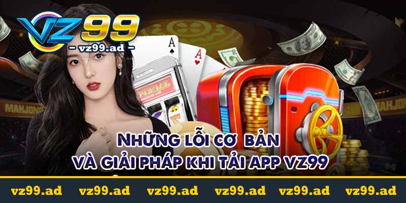 Tải App VZ99 - Hướng đơn giản nhanh chóng ai cũng làm được