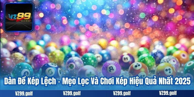 Xổ Số VZ99 - Cơ Hội Làm Giàu Hấp Dẫn Không Nên Bỏ Lỡ