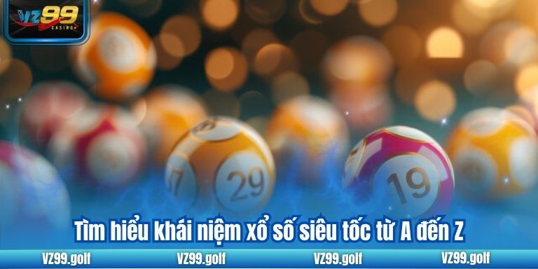 Xổ Số Siêu Tốc VZ99 - Đổi Đời Dễ Dàng Chỉ Trong Vài Phút Xổ Số Siêu Tốc VZ99 - Đổi Đời Dễ Dàng Chỉ Trong Vài Phút