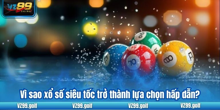 Xổ Số Siêu Tốc VZ99 - Đổi Đời Dễ Dàng Chỉ Trong Vài Phút Xổ Số Siêu Tốc VZ99 - Đổi Đời Dễ Dàng Chỉ Trong Vài Phút