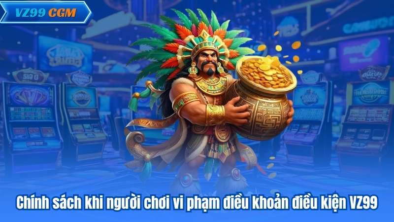 Điều Khoản Điều Kiện VZ99 - Dành Cho Hội Viên Mới Và Cũ Điều Khoản Điều Kiện VZ99 - Dành Cho Hội Viên Mới Và Cũ