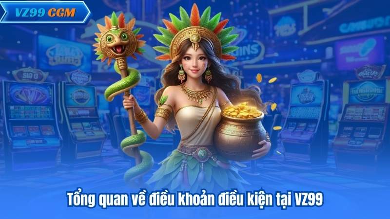 Điều Khoản Điều Kiện VZ99 - Dành Cho Hội Viên Mới Và Cũ Điều Khoản Điều Kiện VZ99 - Dành Cho Hội Viên Mới Và Cũ