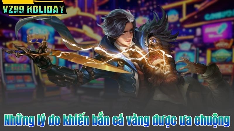Bắn Cá Vàng – Trò Chơi Bắn Cá Đổi Thưởng Hàng Đầu Tại VZ99