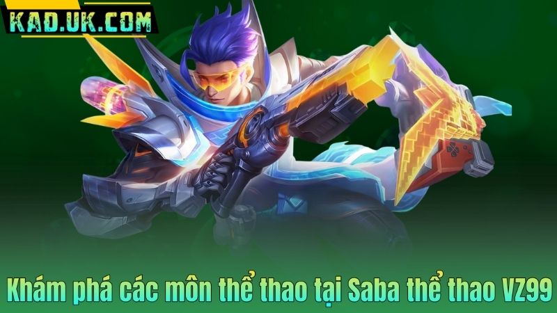Saba Thể Thao VZ99: Đỉnh Cao Cá Cược Thể Thao 2026 Saba Thể Thao VZ99: Đỉnh Cao Cá Cược Thể Thao 2026