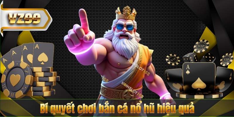Bắn Cá Nổ Hũ VZ99 – Khám Phá Game Bắn Cá Đổi Thưởng Hấp Dẫn Nhất